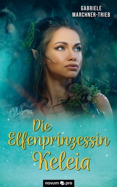 Die Elfenprinzessin Keleia - Marchner-Trieb, Gabriele