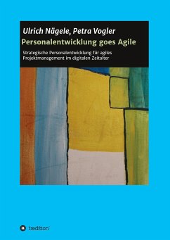 Personalentwicklung goes Agile - Nägele, Ulrich;Vogler, Petra