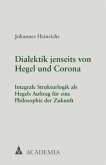 Dialektik jenseits von Hegel und Corona Dialektik jenseits von Hegel und Corona