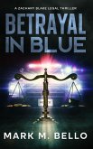 Betrayal in Blue (A Zachary Blake Legal Thriller, #3) (eBook, ePUB)