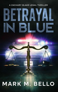 Betrayal in Blue (A Zachary Blake Legal Thriller, #3) (eBook, ePUB) - Bello, Mark M.