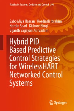 Hybrid PID Based Predictive Control Strategies for WirelessHART Networked Control Systems (eBook, PDF) - Hassan, Sabo Miya; Ibrahim, Rosdiazli; Saad, Nordin; Bingi, Kishore; Asirvadam, Vijanth Sagayan