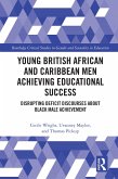 Young British African and Caribbean Men Achieving Educational Success (eBook, PDF)