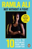 Not Without a Fight: Ten Steps to Becoming Your Own Champion (eBook, ePUB)