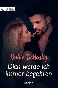 Dich werde ich immer begehren (eBook, ePUB) - DeNosky, Kathie