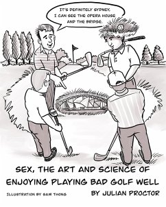 Sex, the Art, and Science of Enjoying Playing Bad Golf Well (eBook, ePUB) - Proctor, Julian