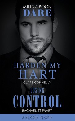 Harden My Hart / Losing Control: Harden My Hart / Losing Control (Mills & Boon Dare) (eBook, ePUB) - Connelly, Clare; Stewart, Rachael