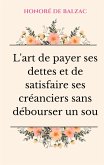 L'art de payer ses dettes et de satisfaire ses créanciers sans débourser un sou (eBook, ePUB)