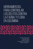 Herramientas para controlar los delitos contra la fauna y flora en Colombia (eBook, ePUB)