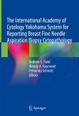 The International Academy of Cytology Yokohama System for Reporting Breast Fine Needle Aspiration Biopsy Cytopathology (eBook, PDF)