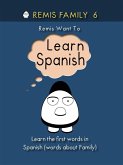 Remis Family 6 - Remis Want to Learn Spanish (eBook, ePUB)