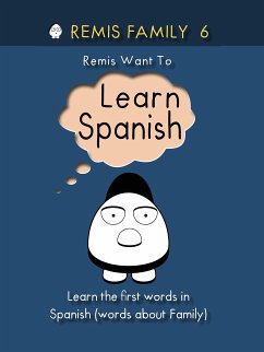 Remis Family 6 - Remis Want to Learn Spanish (eBook, ePUB) - Family, Remis