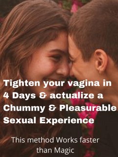 Tighten your vagina in 4 Days & actualize a Chummy & Pleasurable Sexual Experience (eBook, ePUB) - Dread, Harley