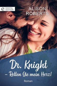 Dr. Knight - Retten Sie mein Herz! (eBook, ePUB) - Roberts, Alison; Roberts, Alison