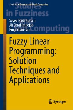 Fuzzy Linear Programming: Solution Techniques and Applications (eBook, PDF) - Nasseri, Seyed Hadi; Ebrahimnejad, Ali; Cao, Bing-Yuan