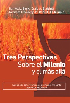 Tres perspectivas sobre el milenio y el más allá (eBook, ePUB) - Bock, Darell L.; Blaising, Carig A.; Gentry Jr., Kenneth L.; Strimple, Robert B.