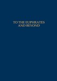 To the Euphrates and Beyond (eBook, ePUB)