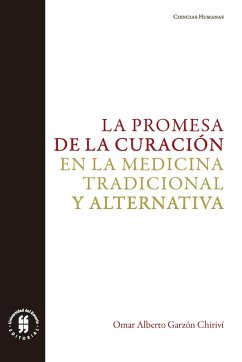 La promesa de la curación en la medicina tradicional y alternativa (eBook, ePUB) - Garzón Chiriví, Omar Alberto