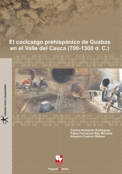 El cacicazgo prehispánico de Guabas, en el Valle del Cauca (700 - 1300 D.C.) (eBook, PDF) - Rodríguez, Carlos Armando