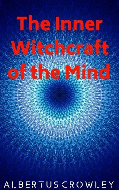 The Inner Witchcraft of the Mind (eBook, ePUB) - Crowley, Albertus