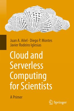 Cloud and Serverless Computing for Scientists (eBook, PDF) - Añel, Juan A.; Montes, Diego P.; Rodeiro Iglesias, Javier