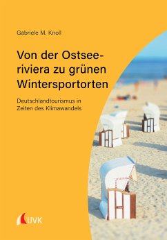 Von der Ostseeriviera zu grünen Wintersportorten: Deutschlandtourismus in Zeiten des Klimawandels (eBook, PDF) - Knoll, Gabriele M.