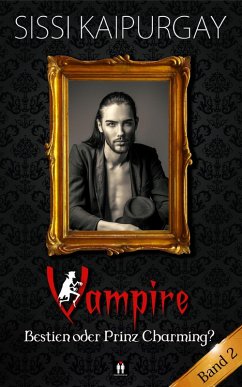 Vampire Bestien oder Prinz Charming? Band 2 (eBook, ePUB) - Kaipurgay, Sissi