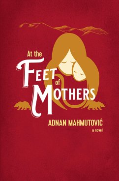 At the Feet of Mothers (eBook, ePUB) - Mahmutovic, Adnan