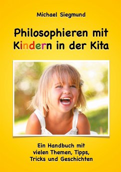Philosophieren mit Kindern in der Kita (eBook, ePUB) - Siegmund, Michael