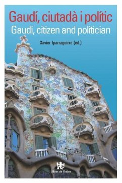 Gaudí, ciutadà i polític = Gaudí, citizen and politician - Iparraguirre Vilarresa, Xavier