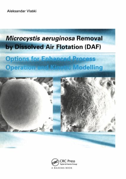 Microcystic Aeruginosa Removal by Dissolved Air Flotation (DAF) (eBook, PDF) Microcystic Aeruginosa Removal by Dissolved Air Flotation (DAF) (eBook, PDF)