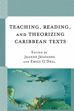 Teaching, Reading, and Theorizing Caribbean Texts (eBook, ePUB) Teaching, Reading, and Theorizing Caribbean Texts (eBook, ePUB)