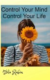 Control Your Mind-Control Your Life (eBook, ePUB)