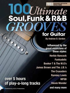 100 Ultimate Soul, Funk and R&B Grooves for Guitar (eBook, ePUB) - Gordon, Andrew D.