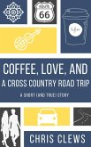 Coffee, Love, And A Cross Country Road Trip (eBook, ePUB)