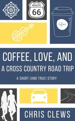 Coffee, Love, And A Cross Country Road Trip (eBook, ePUB) - Clews, Chris