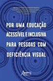 Por Uma Educação Acessível e Inclusiva Para Pessoas com Deficiência Visual (eBook, ePUB)