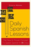 Daily Spanish Lessons: The New And Proven Concept To Speak Spanish In 45 Days (eBook, ePUB)