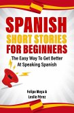 Spanish Short Stories For Beginners: The Easy Way To Get Better At Speaking Spanish (eBook, ePUB)