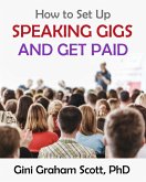 How to Set Up Speaking Gigs and Get Paid (eBook, ePUB)
