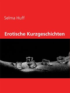 Erotische Kurzgeschichten (eBook, ePUB) - Huff, Selma