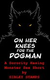 On Her Knees for the Dogman: A Sorority Hazing Monster Sex Short (eBook, ePUB) On Her Knees for the Dogman: A Sorority Hazing Monster Sex Short (eBook, ePUB)
