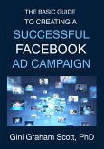 The Basic Guide to Creating a Successful Facebook Ad Campaign (eBook, ePUB)