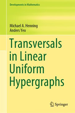 Transversals in Linear Uniform Hypergraphs (eBook, PDF) - Henning, Michael A.; Yeo, Anders