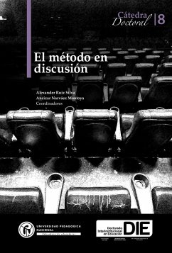 El método en discusión. Cátedra Doctoral 8 (eBook, PDF) - Ruiz Silva, Alexander; Narváez Montoya, Ancízar