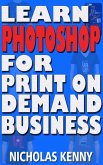 Learn Photoshop for Print on Demand Business (eBook, ePUB)