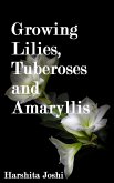 Growing Lilies, Tuberoses and Amaryllis (eBook, ePUB)