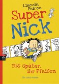 Bis später, ihr Pfeifen / Super Nick Bd.1 (Mängelexemplar) Bis später, ihr Pfeifen / Super Nick Bd.1 (Mängelexemplar)