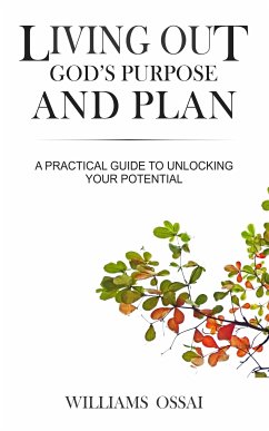 Living Out God's Purpose and Plan (eBook, ePUB) - Ossai, Williams