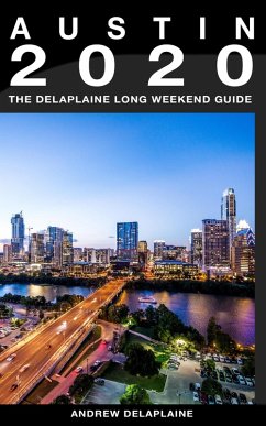 Austin - The Delaplaine 2020 Long Weekend Guide (eBook, ePUB) - Delaplaine, Andrew